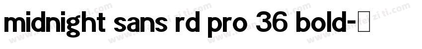 midnight sans rd pro 36 bold字体转换